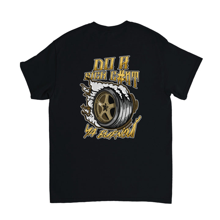 Do a Sick C#nt ya Burnout T-Shirt