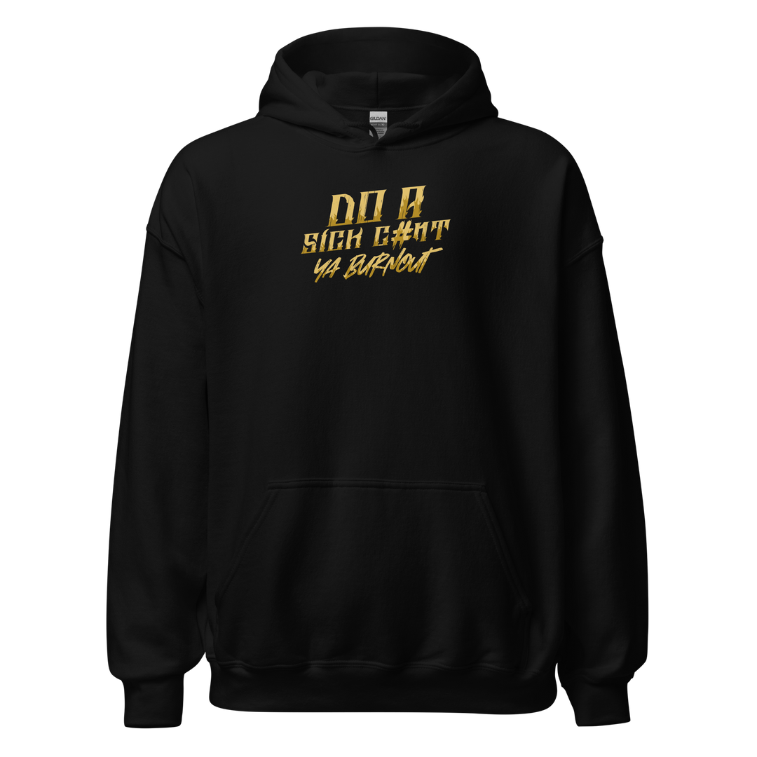 DO A SICK C#NT YA BURNOUT HOODIE